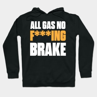 All Gas No F***ing Brake Hoodie